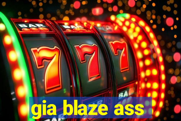 gia blaze ass